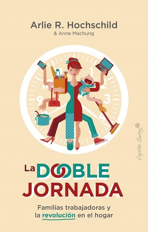 LA DOBLE JORNADA. FAMILIAS TRABAJADORAS Y LA REVOLUCION EN EL HOGAR | 9788412281736 | HOCHSCHILD, ARLIE RUSSELL