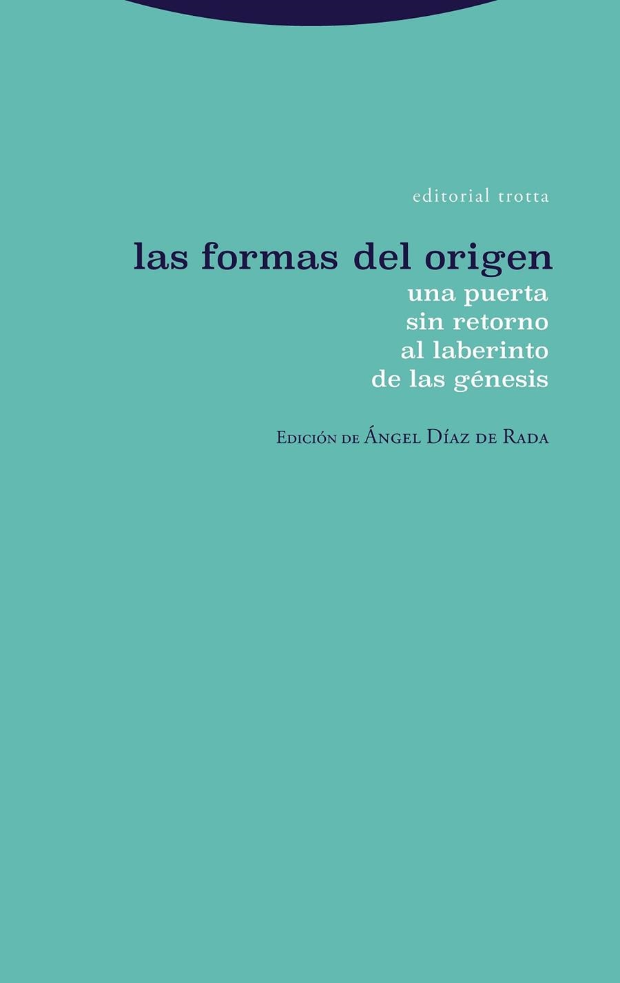 LAS FORMAS DEL ORIGEN. UNA PUERTA SIN RETORNO AL LABERINTO DE LAS GENESIS | 9788498799989