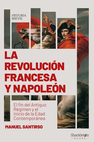 LA REVOLUCIÓN FRANCESA Y NAPOLEÓN. EL FIN DEL ANTIGUO REGIMEN Y EL INICIO DE LA EDAD CONTEMPORANEA | 9788417822422 | SANTIRSO, MANUEL