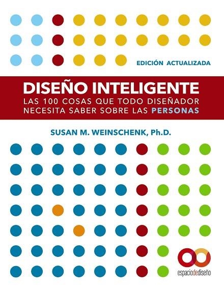 DISEÑO INTELIGENTE. LAS 100 COSAS QUE TODO DISEÑADOR NECESITA SABER SOBRE LAS PERSONAS | 9788441543362 | WEINSCHENK, SUSAN M.