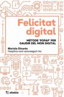 FELICITAT DIGITAL. METODE POPAP PER GAUDIR DEL MON DIGITAL | 9788418243370 | DINARES,MARIOLA