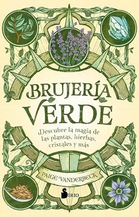 BRUJERÍA VERDE. DESCUBRE LA MAGIA DE LAS PLANTAS, HIERBAS, CRISTALES Y MÁS | 9788418531071 | VANDERBECK, PAIGE