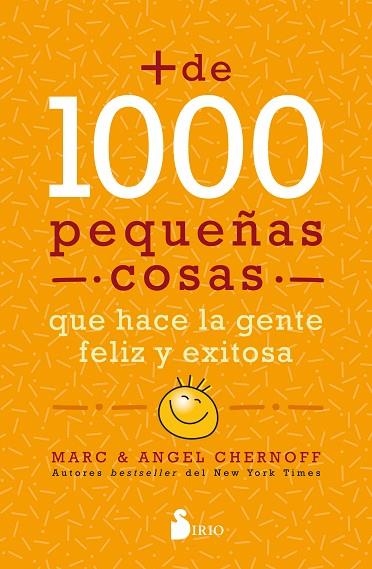 MÁS DE MIL PEQUEÑAS COSAS QUE HACE LA GENTE FELIZ Y EXITOSA | 9788418531064 | CHERNOFF, MARC/CHERNOFF, ANGEL