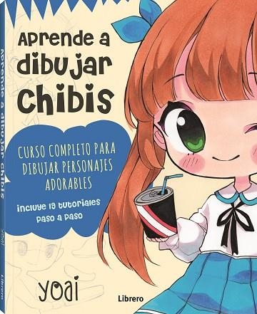 APRENDE A DIBUJAR CHIBIS. CURSO COMPLETO PARA DIBUJAR PERSONAJES ADORABLES | 9789463595773 | YOAI