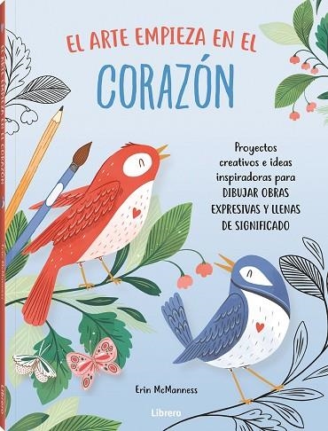 EL ARTE EMPIEZA EN EL CORAZON. PROYECTOS CREATIVOS E IDEAS INSPIRADORAS PARA DIBUJAR OBRAS EXPRESIVAS Y LLENAS DE SIGNIFICADO | 9789463594738 | MCMANNESS, ERIC