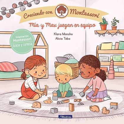 MÍA Y MAX JUEGAN EN EQUIPO (CRECIENDO CON MONTESSORI)(LETRA LIGADA) | 9788448855444 | MONCHO, KLARA/TEBA, ALICIA