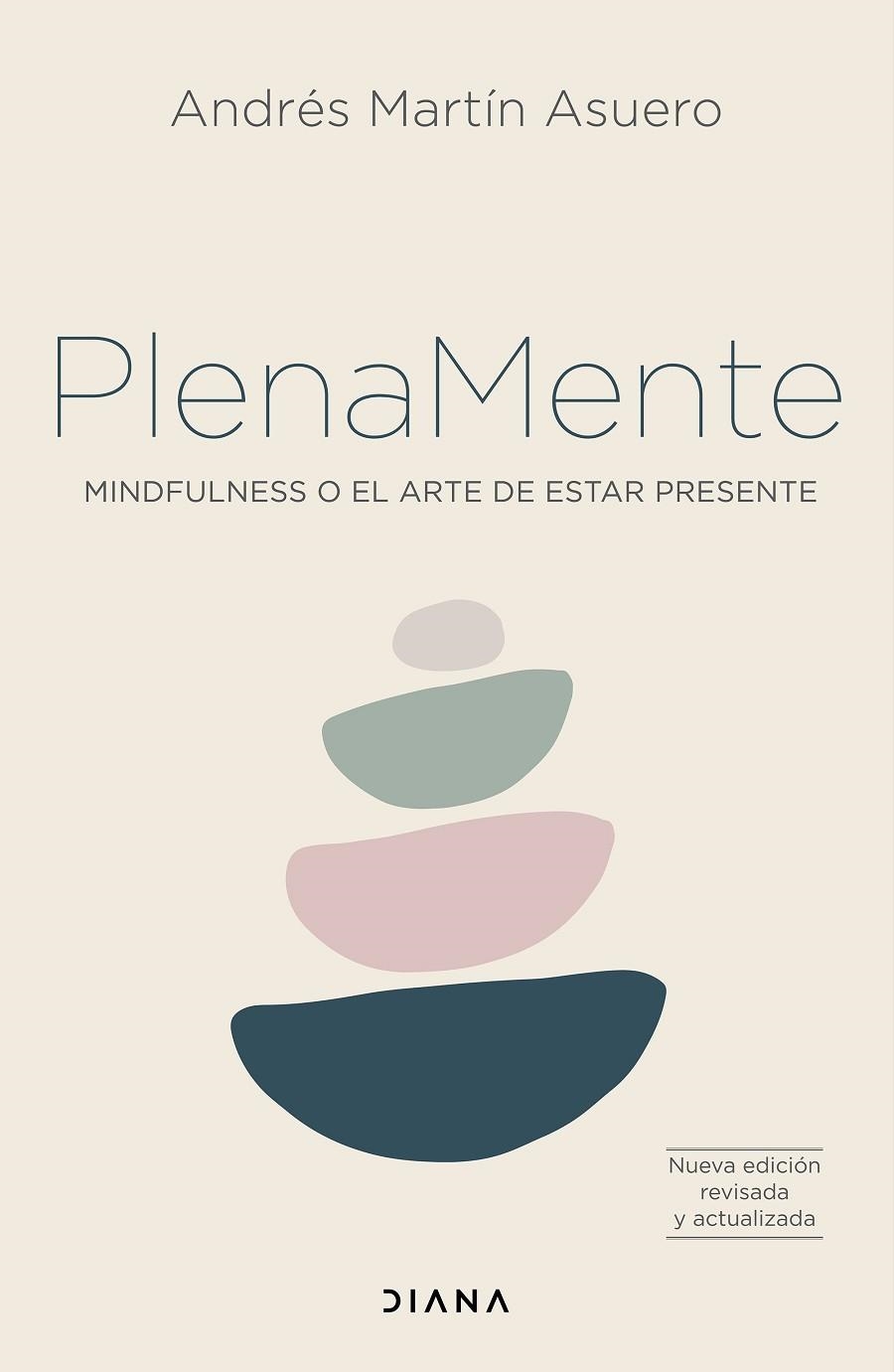 PLENA MENTE MINDFULNESS O EL ARTE DE ESTAR PRESENTE | 9788418118449 | MARTÍN ASUERO, ANDRÉS