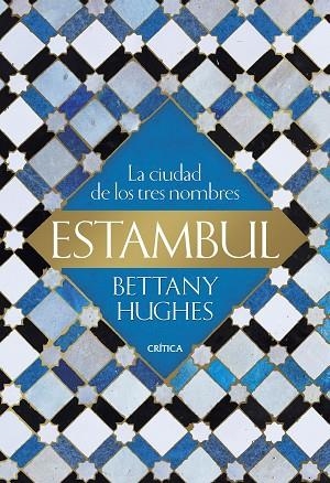 ESTAMBUL LA CIUDAD DE LOS TRES NOMBRES | 9788491992899 | HUGHES, BETTANY