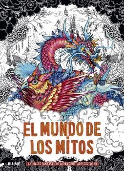 EL MUNDO DE LOS MITOS. ANIMALES FANTASTICOS PARA COLOREAR Y EXPLORAR | 9788418459115