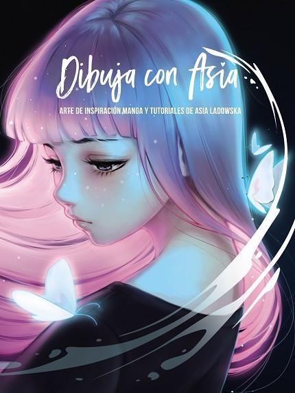 DIBUJA CON ASIA. ARTE E INSPIRACION MANGA Y TUTORIALES DE ASIA LADOWSKA | 9788441543324 | LADOWSKA, ASIA