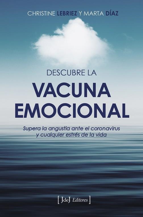 DESCUBRE LA VACUNA EMOCIONAL. SUPERA LA ANGUSTIA ANTE EL CORONAVIRUS Y CUALQUIER ESTRES DE LA VIDA | 9788412251388 | LEBRIEZ/ DIAZ