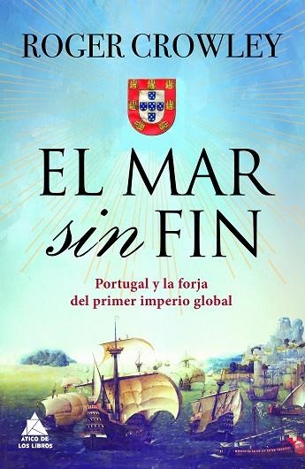 EL MAR SIN FIN. PORTUGAL Y LA FORJA DEL PRIMER IMPERIO GLOBAL | 9788416222650 | CROWLEY, ROGER