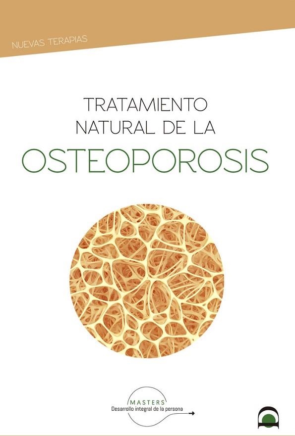 TRATAMIENTO NATURAL DE LA OSTEOPOROSIS | 9788498275094 | MASTERS DESARROLLO INTEGRAL DE LA PERSONA