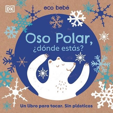 OSO POLAR, ¿DÓNDE ESTÁS? UN LIBRO PARA TOCAR. SIN PLÁSTICOS | 9780241507773 | VARIOS AUTORES,