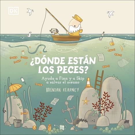 ¿DÓNDE ESTÁN LOS PECES? AYUDA A FINN Y A SKIP A SALVAR EL OCÉANO | 9780241507780 | KEARNEY,BRENDAN