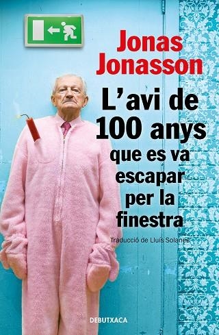 L'AVI DE 100 ANYS QUE ES VA ESCAPAR PER LA FINESTRA | 9788418132810 | JONASSON, JONAS