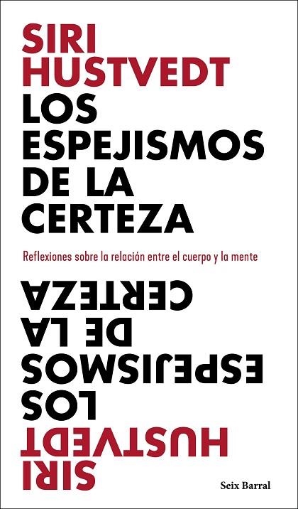 LOS ESPEJISMOS DE LA CERTEZA. REFLEXIONES SOBRE LA RELACION ENTRE EL CUERPO Y LA MENT | 9788432237898 | HUSTVEDT, SIRI