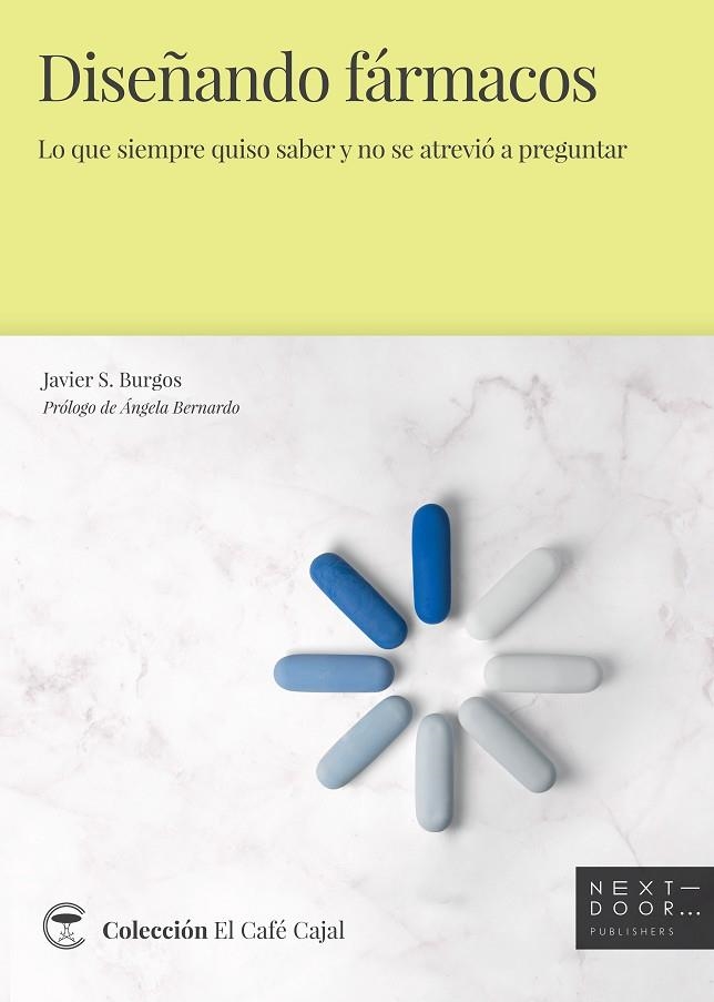 DISEÑANDO FÁRMACOS. LO QUE SIEMPRE QUISO SABER Y NO SE ATREVIÓ A PREGUNTAR | 9788412255621 | BURGOS, JAVIER S./BERNARDO, ÁNGELA