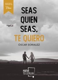 SEAS QUIEN SEAS, TE QUIERO. | 9788417938215 | SORIALEZ, ÓSCAR