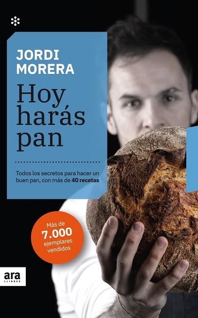 HOY HARÁS PAN. TODOS LOS SECRETOS PARA HACER UN BUEN PAN, CON MÁS DE 40 RECETAS | 9788417804534 | MORERA I RANSANZ, JORDI