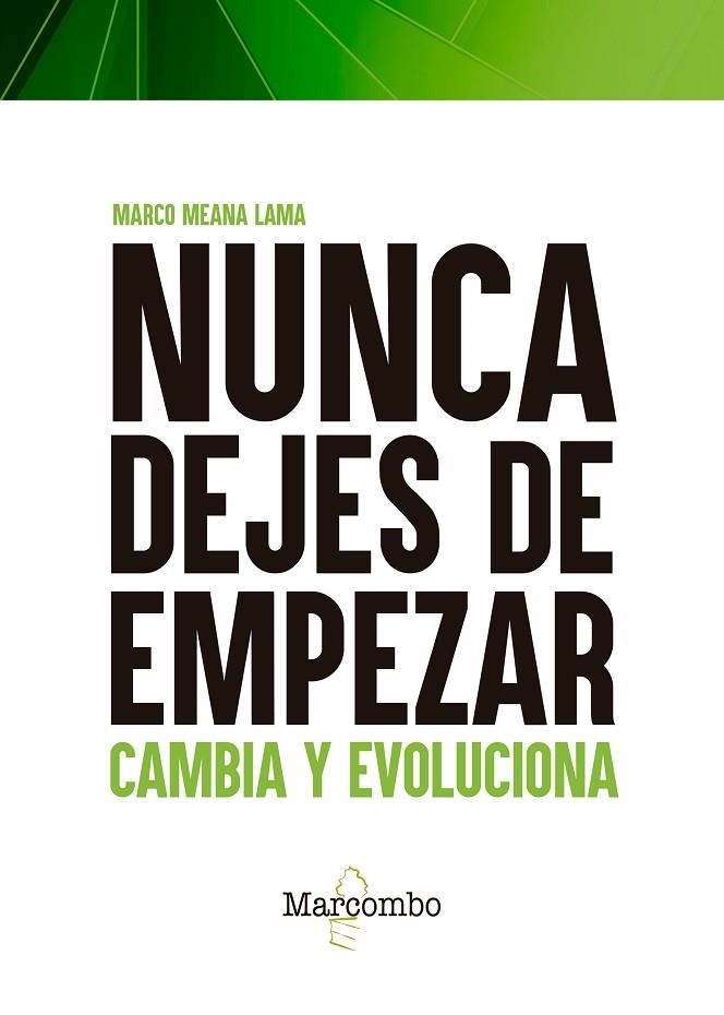 NUNCA DEJES DE EMPEZAR. CAMBIA, EVOLUCIONA Y MEJORA TU VIDA | 9788426732750 | MEANA LAMA, MARCO