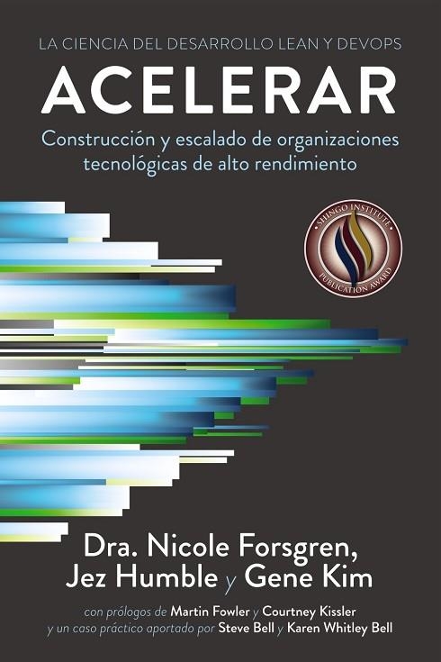 ACELERAR. LA CIENCIA DEL DESARROLLO LEAN Y DEVOPS. CONSTRUCCIÓN Y ESCALADO DE ORGANIZACIONES TECNOLÓGICAS DE ALTO RENDIMIENTO | 9788441543591 | FORSGREN, NICOLE/HUMBLE, JEZ/KIM, GENE