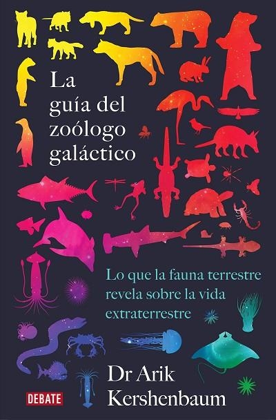 LA GUÍA DEL ZOÓLOGO GALÁCTICO. LO QUE LA FAUNA TERRESTRE REVELA SOBRE LA VIDA EXTRATERRESTRE | 9788418056048 | KERSHENBAUM, ARIK