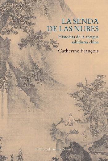 LA SENDA DE LAS NUBES. HISTORIAS DE LA ANTIGUA SABIDURÍA CHINA | 9788418436628 | FRANÇOIS, CATHERINE