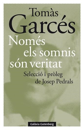 NOMÉS ELS SOMNIS SÓN VERITAT | 9788418526497 | GARCÉS, TOMÀS