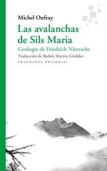 LAS AVALANCHAS DE SILS MARIA. GEOLOGÍA DE FRIEDRICH NIETZSCHE | 9788417796433 | ONFRAY, MICHEL