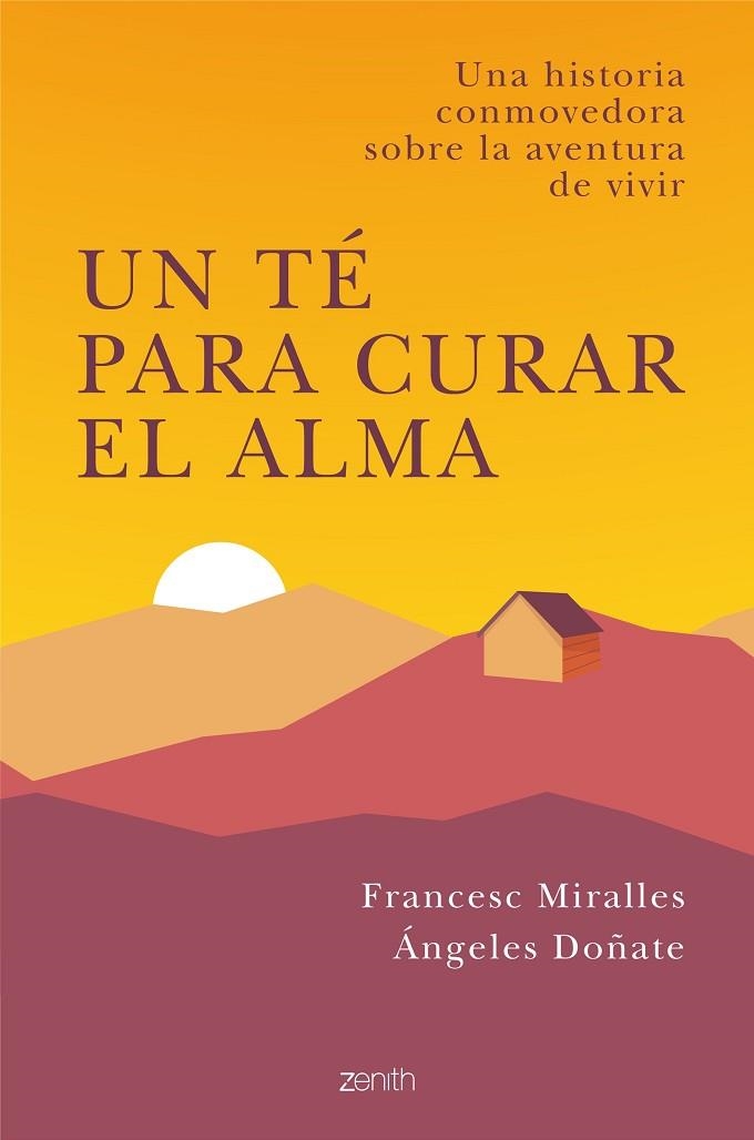 UN TÉ PARA CURAR EL ALMA. UNA HISTORIA CONMOVEDORA SOBRE LA AVENTURA DE VIVIR | 9788408238294 | MIRALLES, FRANCESC/DOÑATE, ÁNGELES