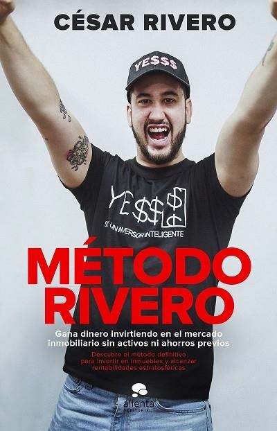 MÉTODO RIVERO. GANA DINERO INVIRTIENDO EN EL MERCADO INMOBILIARIO SIN ACTIVOS NI AHORROS PREVIO | 9788413440699 | RIVERO PAVÓN, CESAR