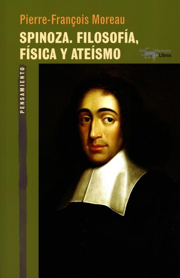 SPINOZA. FILOSOFÍA, FÍSICA Y ATEÍSMO | 9788477749066 | MOREAU, PIERRE-FRANÇOIS