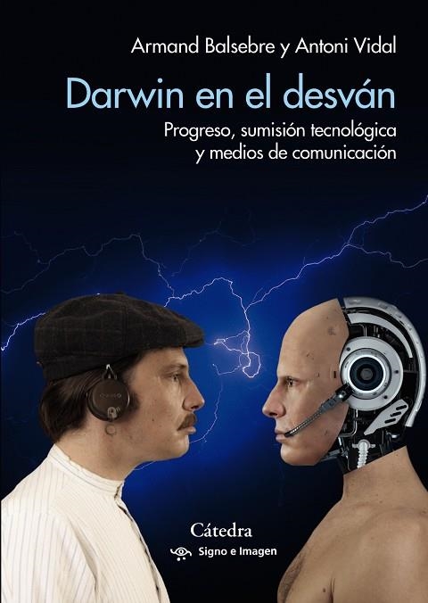 DARWIN EN EL DESVÁN. PROGRESO, SUMISIÓN TECNOLÓGICA Y MEDIOS DE COMUNICACIÓN | 9788437642468 | BALSEBRE, ARMAND/VIDAL, ANTONI