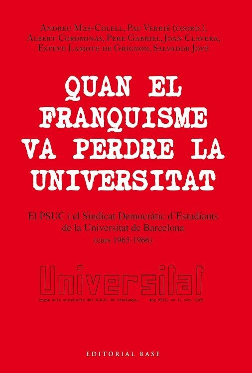 QUAN EL FRANQUISME VA PERDRE LA UNIVERSITAT. EL PSUC I EL SINDICAT DEMOCRÀTIC D’ESTUDIANTS DE LA UNIVERSITAT DE BARCELONA  (CURS 1965-1966) | 9788418434471 | MAS-COLELL, ANDREU/VERRIÉ AINAUD, PAU/COROMINAS SUBIAS, ALBERT/GABRIEL SIRVENT, PERE/CLAVERA MONJONE