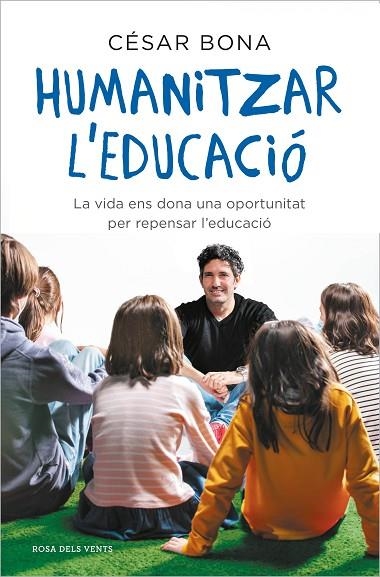 HUMANITZAR L'EDUCACIÓ. LA VIDA ENS DONA UNA OPORTUNITAT PER REPENSAR L'EDUCACIÓ | 9788417909598 | BONA, CÉSAR