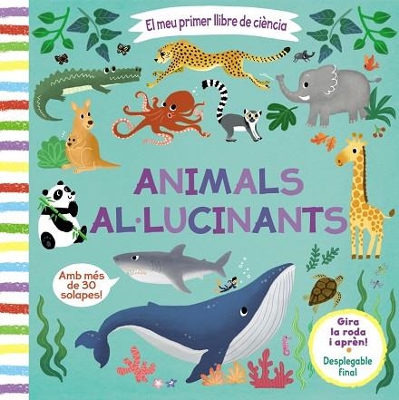 ANIMALS AL·LUCINANTS (SOLAPES) EL MEU PRIMER LLIBRE DE CIÈNCIA | 9788413490038