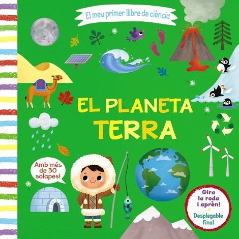 EL PLANETA TERRA (SOLAPES) EL MEU PRIMER LLIBRE DE CIÈNCIA | 9788413490021