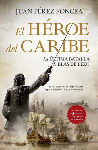 EL HEROE DEL CARIBE. LA ULTIMA BATALLA DE BLAS DE LEZO | 9788418578526 | PÉREZ-FONCEA, JUAN