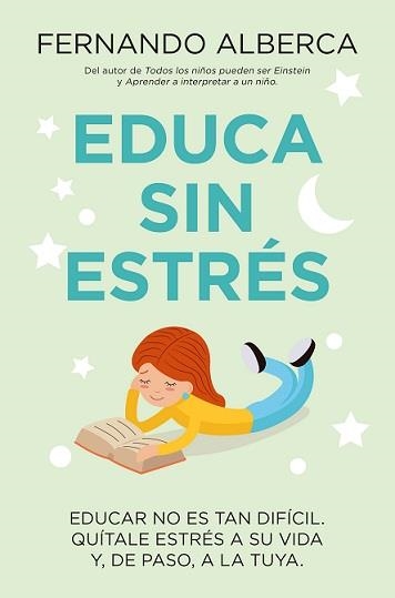 EDUCA SIN ESTRÉS. EDUCAR NO ES TAN DIFICIL. QUITARLE ESTRES A SU VIDA Y, DE PASO, A LA TUYA | 9788415943952 | ALBERCA DE CASTRO, FERNANDO