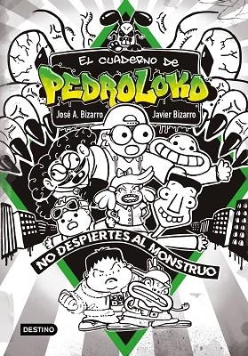 ¡NO DESPIERTES AL MONSTRUO! EL CUADERNO DE PEDROLOKO 2 | 9788408240136 | BIZARRO, JOSÉ A./BIZARRO, JAVIER