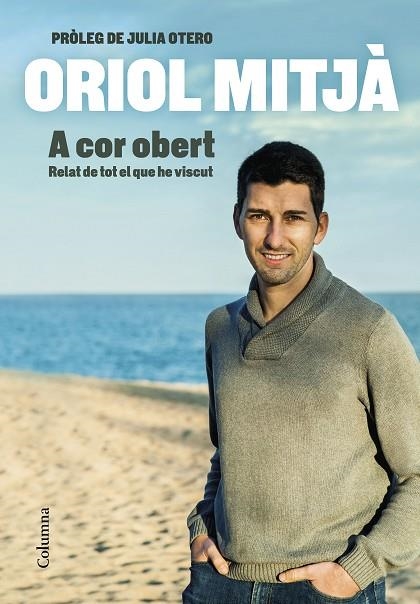 A COR OBERT. RELAT DE TOT EL QUE VISCUT | 9788466427715 | MITJÀ VILLAR, ORIOL