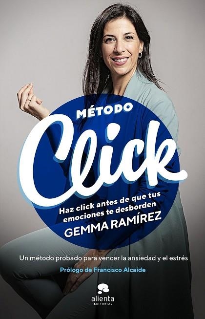 MÉTODO CLICK. HAZ CLICK ANTES DE QUE TUS EMOCIONES TE DESBORDEN. UN METODO PROBADO PARA VENCER LA ANSIEDAD Y EL ESTRES | 9788413440705 | RAMÍREZ, GEMMA