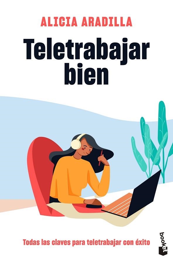 TELETRABAJAR BIEN. TODAS LAS CLAVES PARA TELETRABAJAR CON ÉXITO | 9788418118487 | ARADILLA, ALICIA