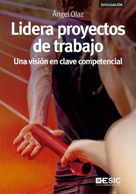 LIDERA PROYECTOS DE TRABAJO. UNA VISIÓN EN CLAVE COMPETENCIAL | 9788418415623 | OLAZ CAPITÁN, ÁNGEL JOSÉ