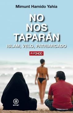 NO NOS TAPARÁN. ISLAM, VELO, PATRIARCADO | 9788446048701 | YAHIA, MIMUNT HAMIDO