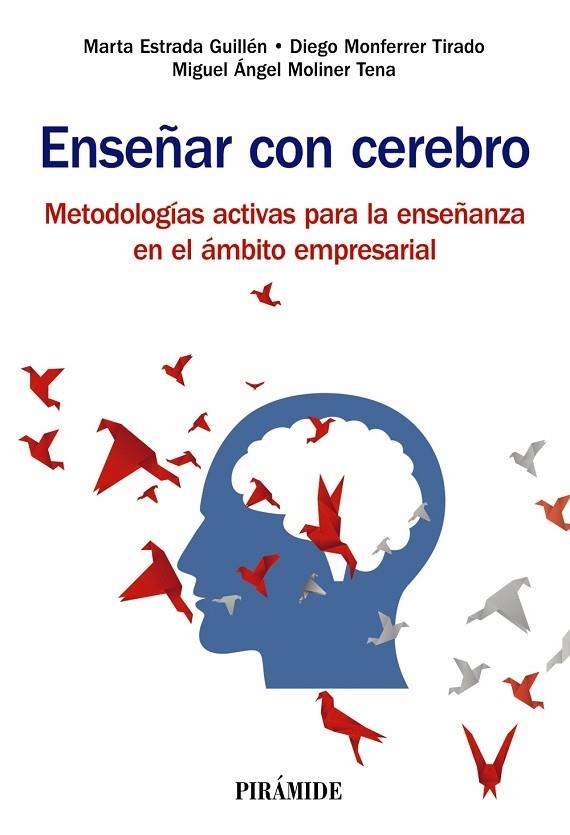 ENSEÑAR CON CEREBRO. METODOLOGÍAS ACTIVAS PARA LA ENSEÑANZA EN EL ÁMBITO EMPRESARIAL | 9788436844467 | ESTRADA GUILLÉN, MARTA/MONFERRER TIRADO, DIEGO/MOLINER TENA, MIGUEL ÁNGEL