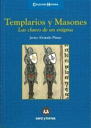 TEMPLARIOS Y MASONES. LAS CLAVES DE UN ENIGMA | 9788417765941 | ALVARADO PLANAS, JAVIER