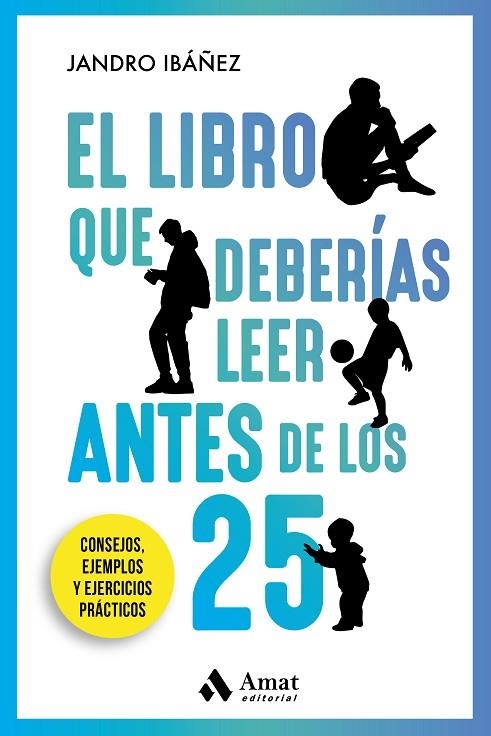 EL LIBRO QUE DEBERÍAS LEER ANTES DE LOS 25. CONSEJOS, EJEMPLOS Y EJERCICIOS PRACTICOS | 9788418114748 | IBÁÑEZ EIXEA, JANDRO