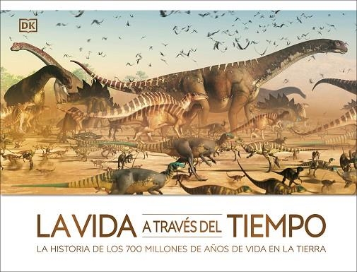 LA VIDA A TRAVÉS DEL TIEMPO. LA HISTORIA DE LOS 700 MILLONES DE AÑOS DE VIDA EN LA TIERRA | 9780241507735